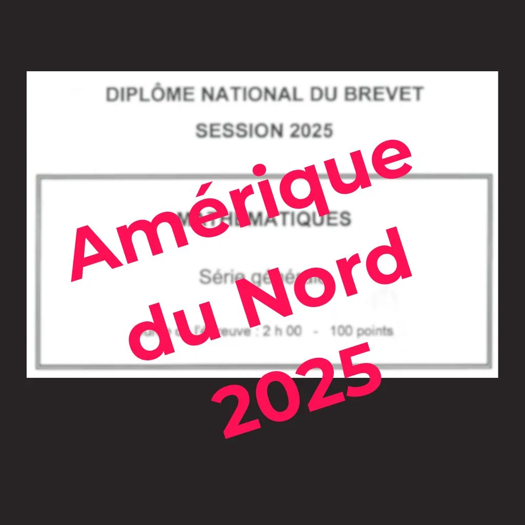 Sujet de brevet 2025: mon corrigé Amérique du Nord